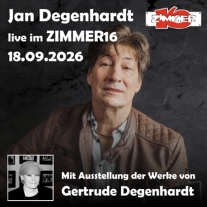 Plakat mit Konzertankündigung: Jan Degenhardt live im Zimmer16 am 18.09.2026 mit Ausstellung der Werke von Gertrude Degenhardt